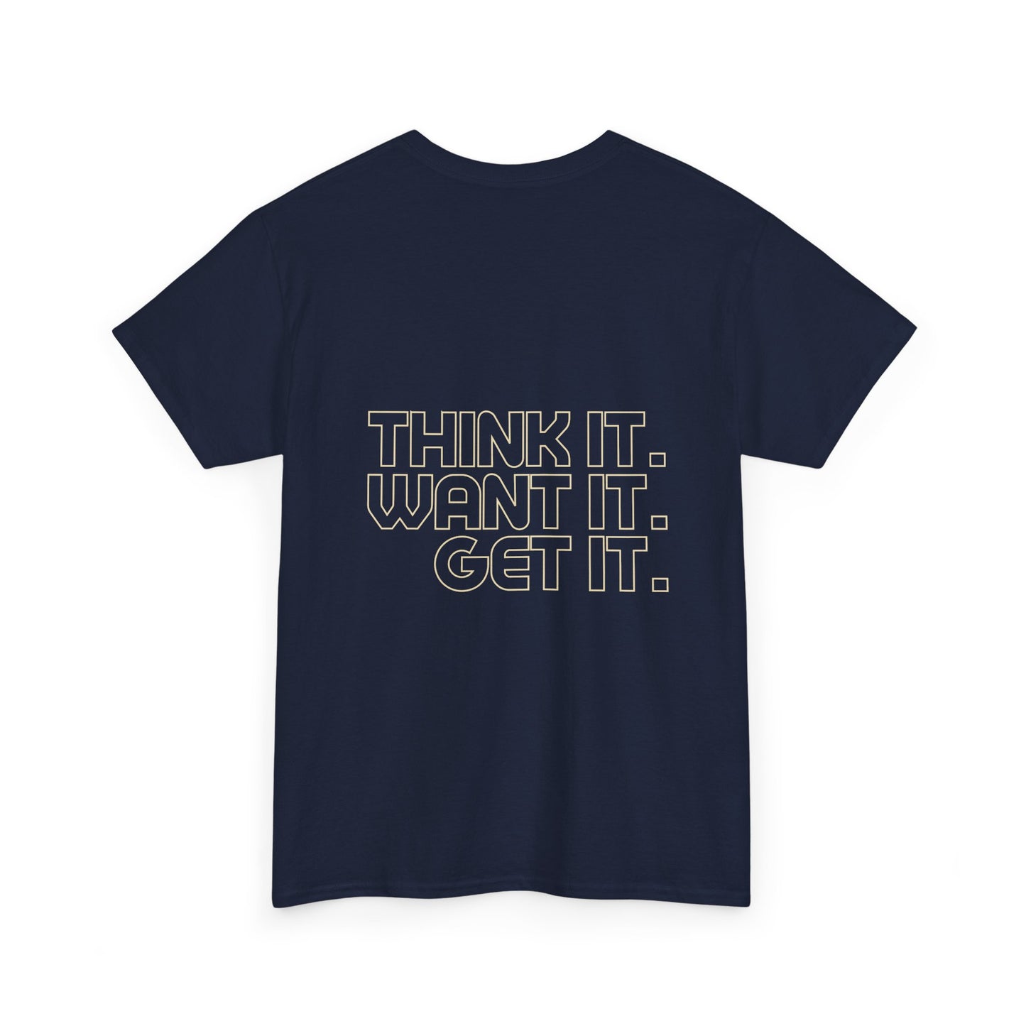 Motivational Heavy Cotton Tee - "Think It. Want It. Get It."