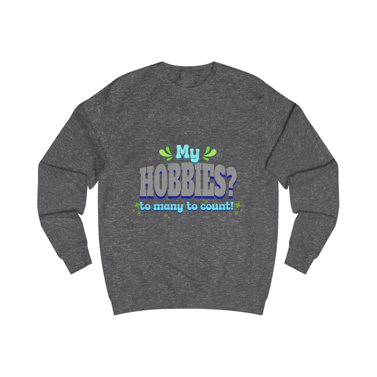 My Hobbies? Sweatshirt - Cozy Gift for Hobby Lovers