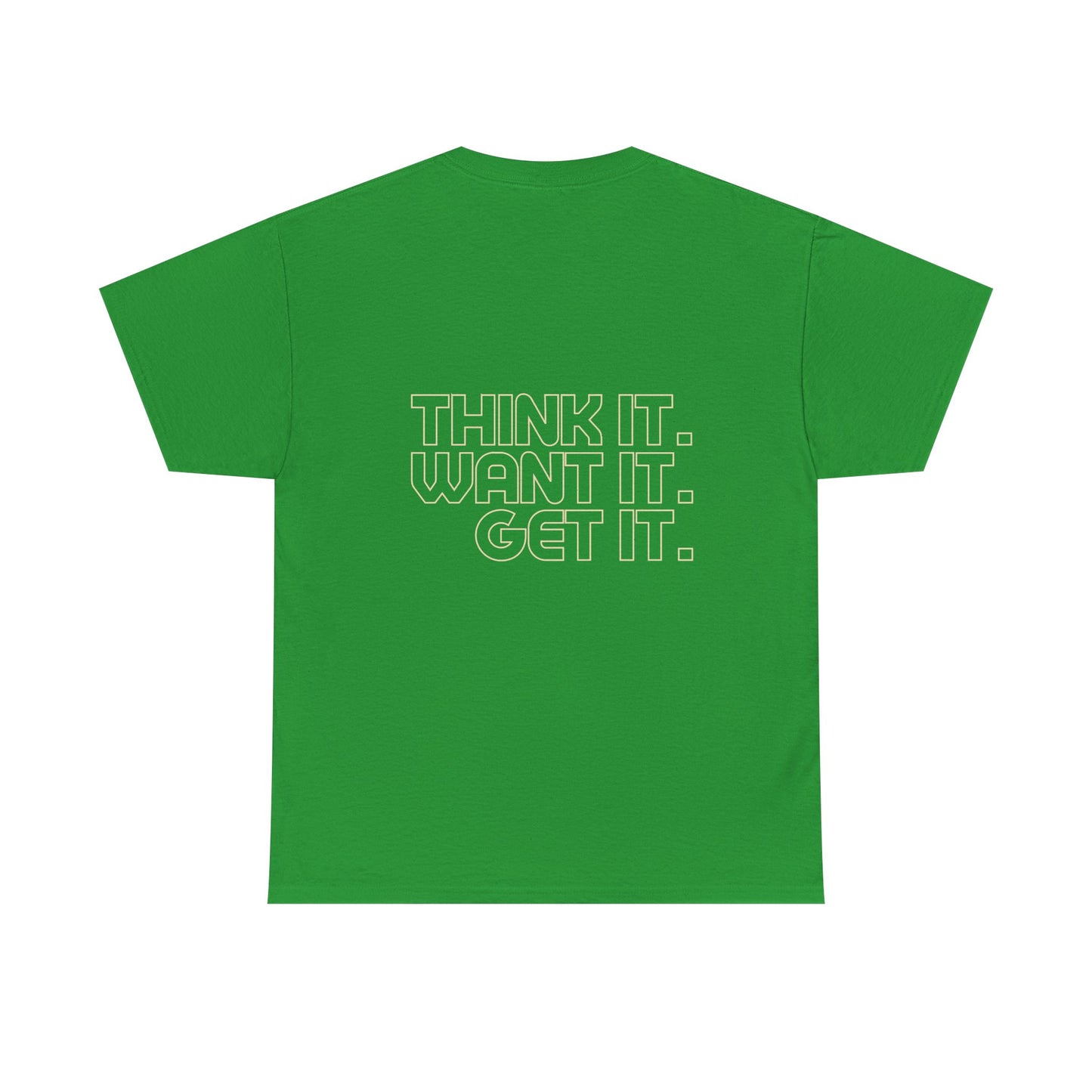 Motivational Heavy Cotton Tee - "Think It. Want It. Get It."