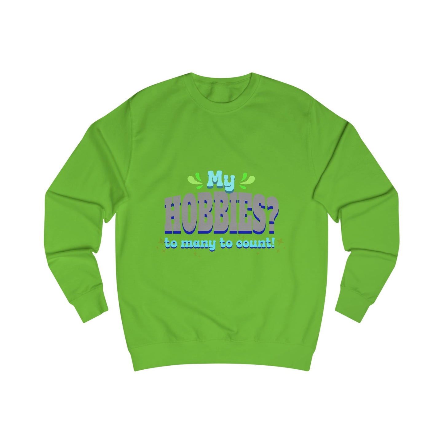 My Hobbies? Sweatshirt - Cozy Gift for Hobby Lovers