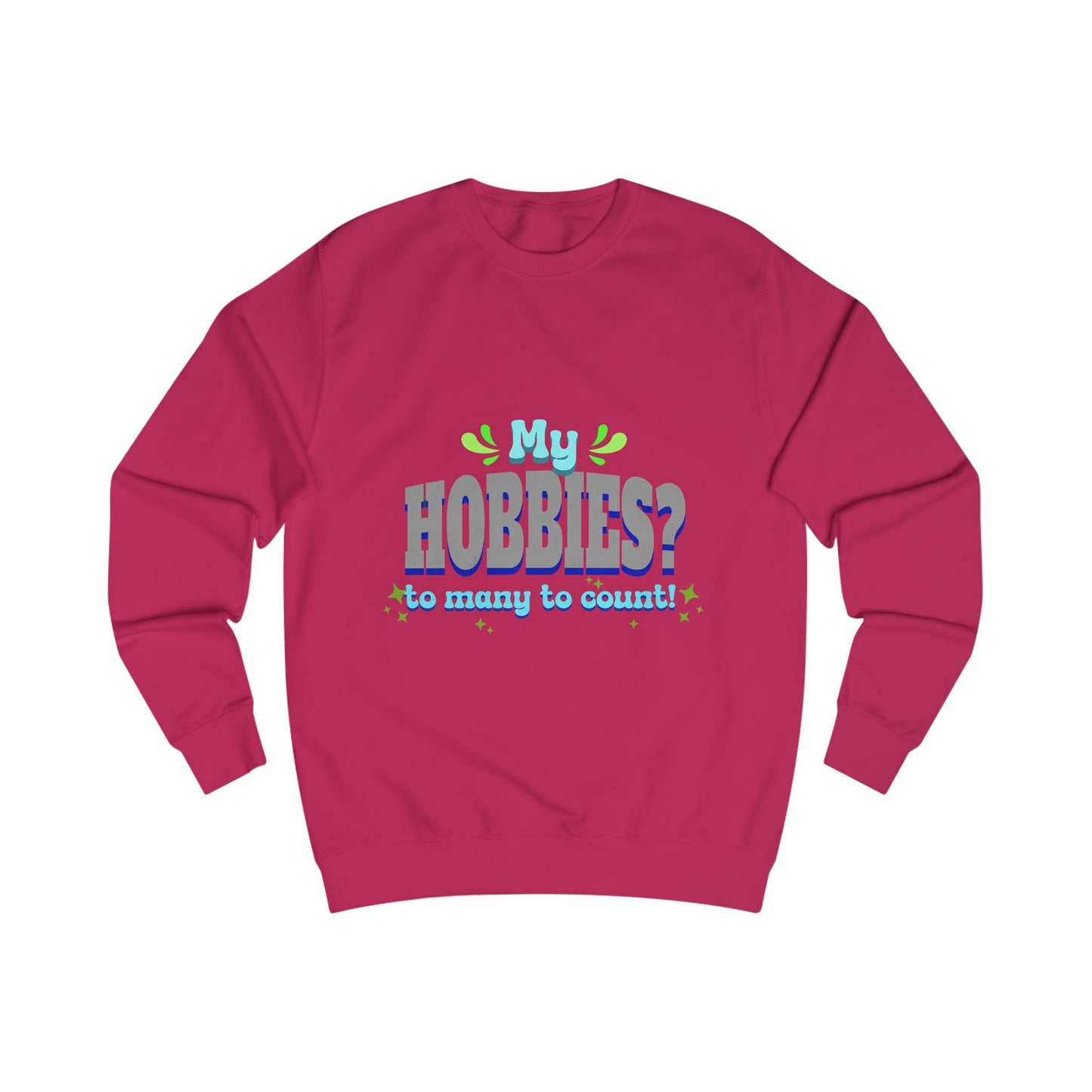 My Hobbies? Sweatshirt - Cozy Gift for Hobby Lovers