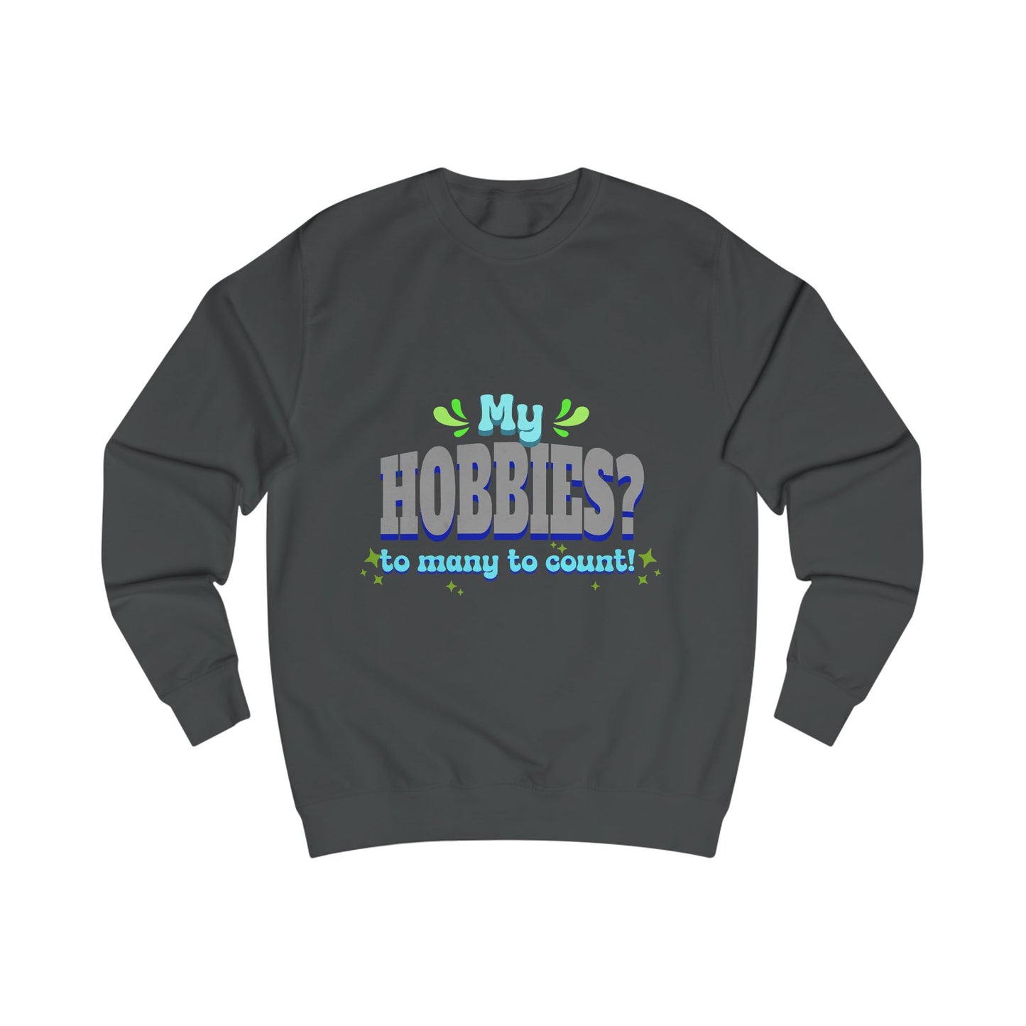 My Hobbies? Sweatshirt - Cozy Gift for Hobby Lovers