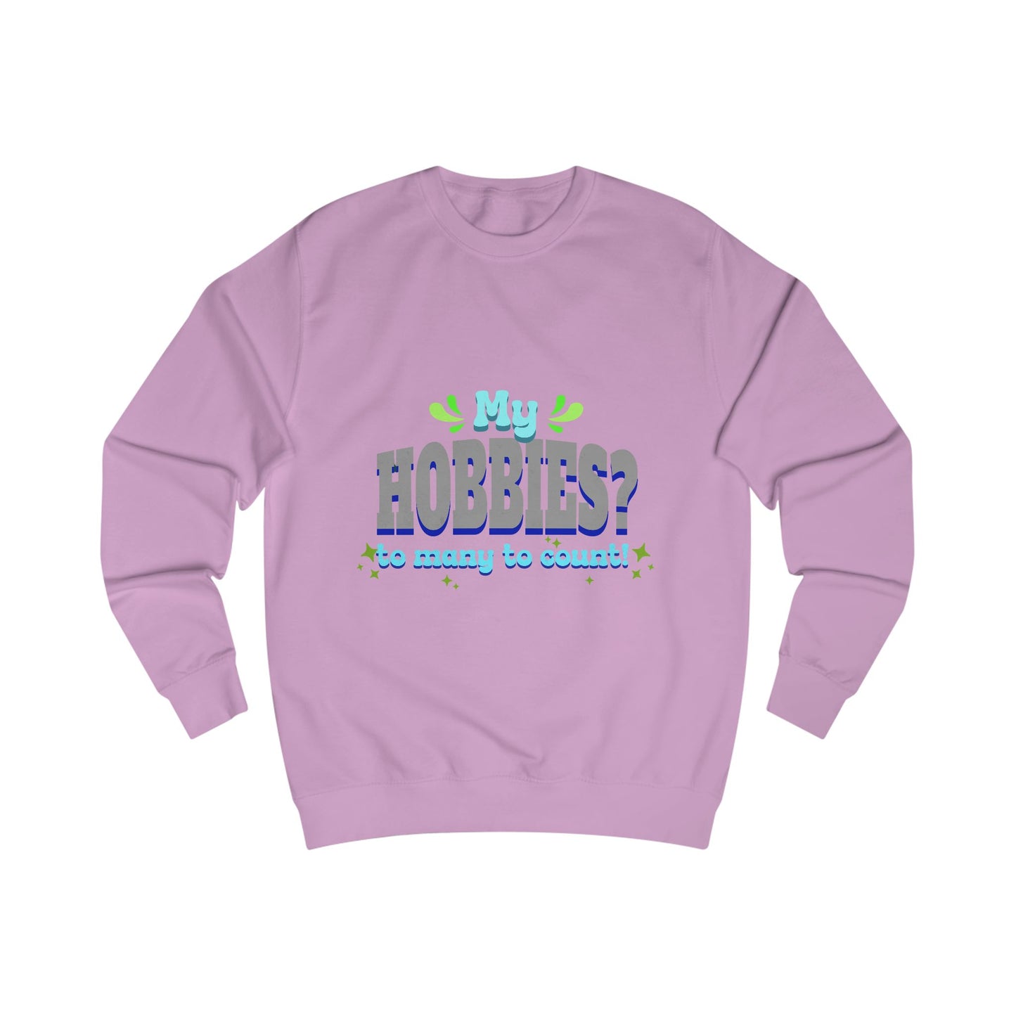 My Hobbies? Sweatshirt - Cozy Gift for Hobby Lovers