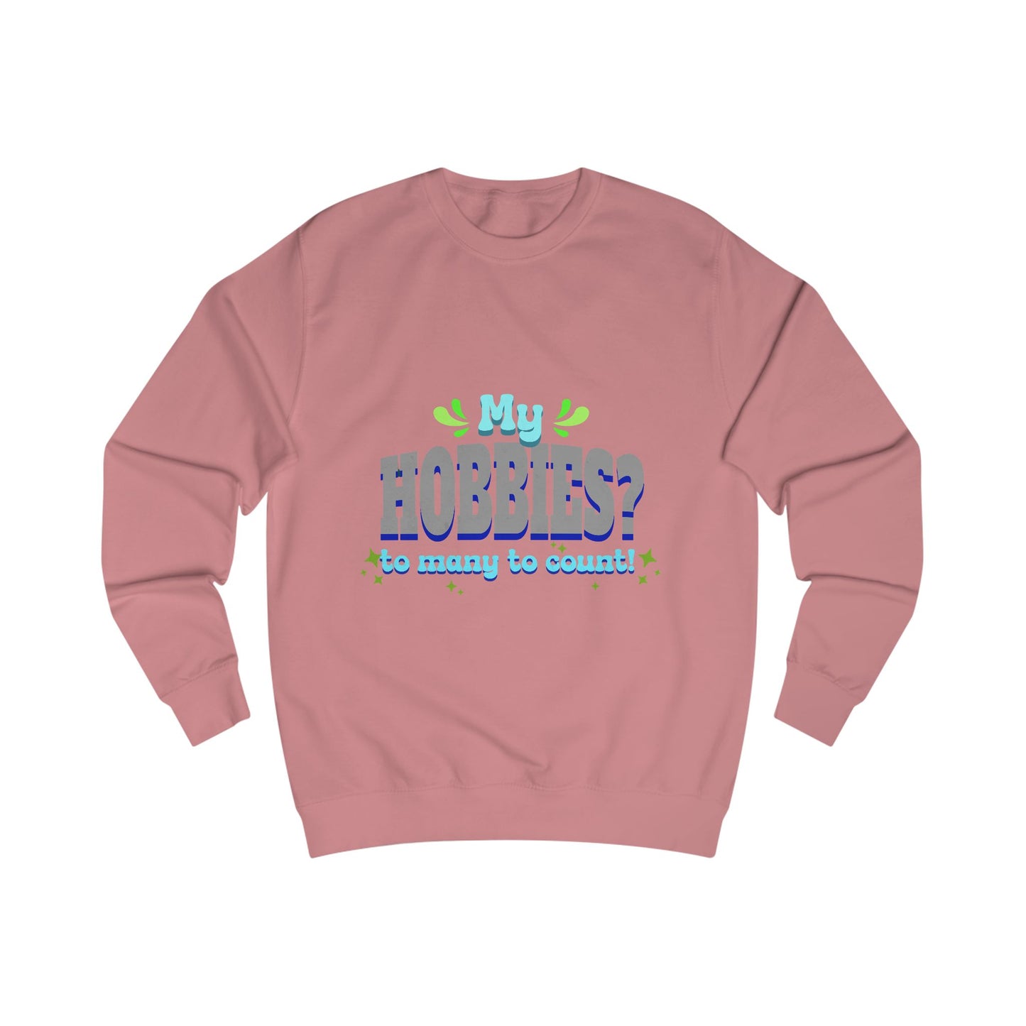 My Hobbies? Sweatshirt - Cozy Gift for Hobby Lovers