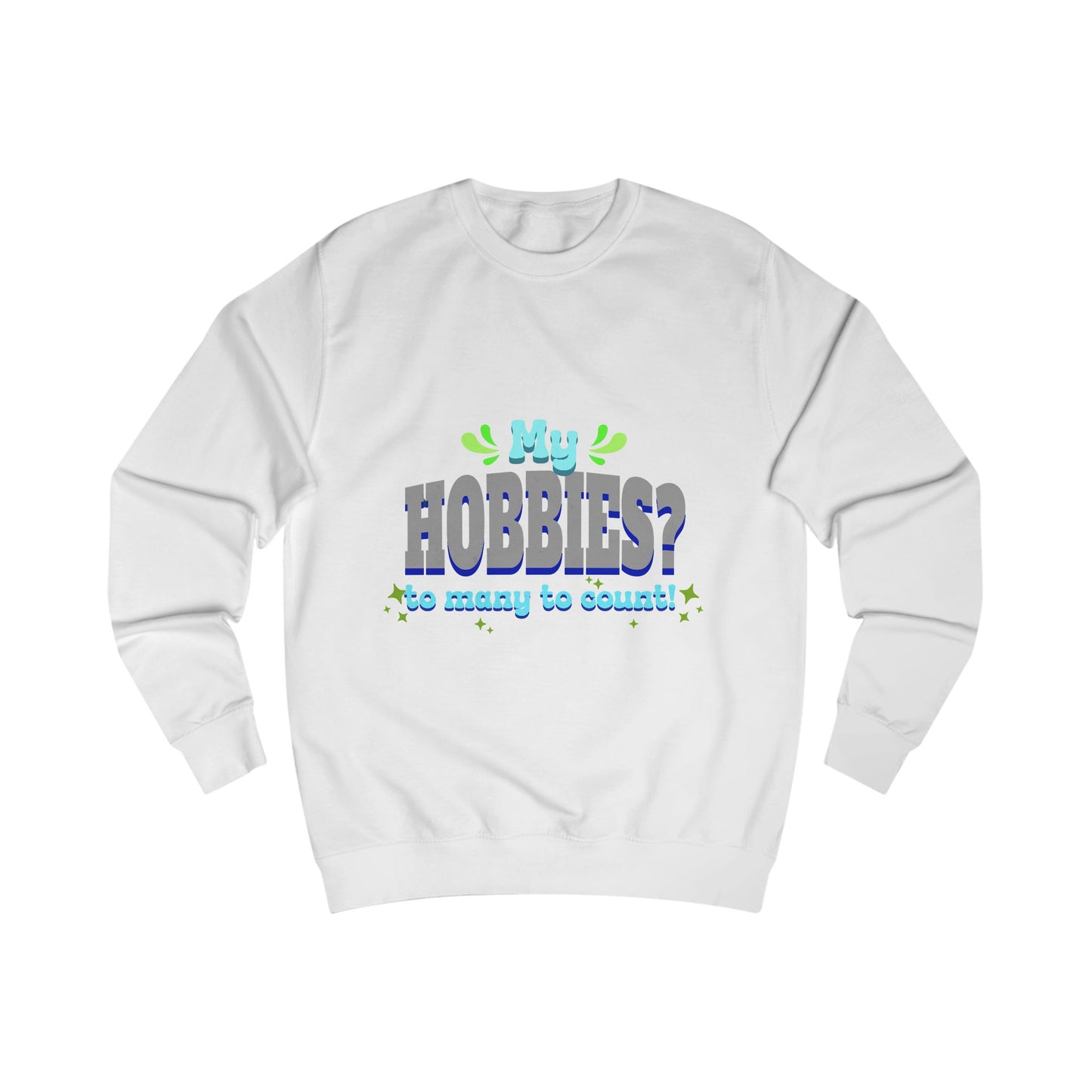 My Hobbies? Sweatshirt - Cozy Gift for Hobby Lovers
