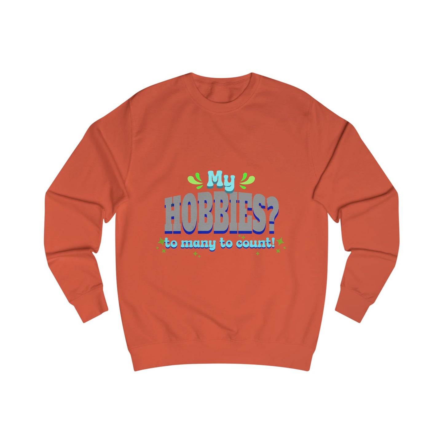 My Hobbies? Sweatshirt - Cozy Gift for Hobby Lovers