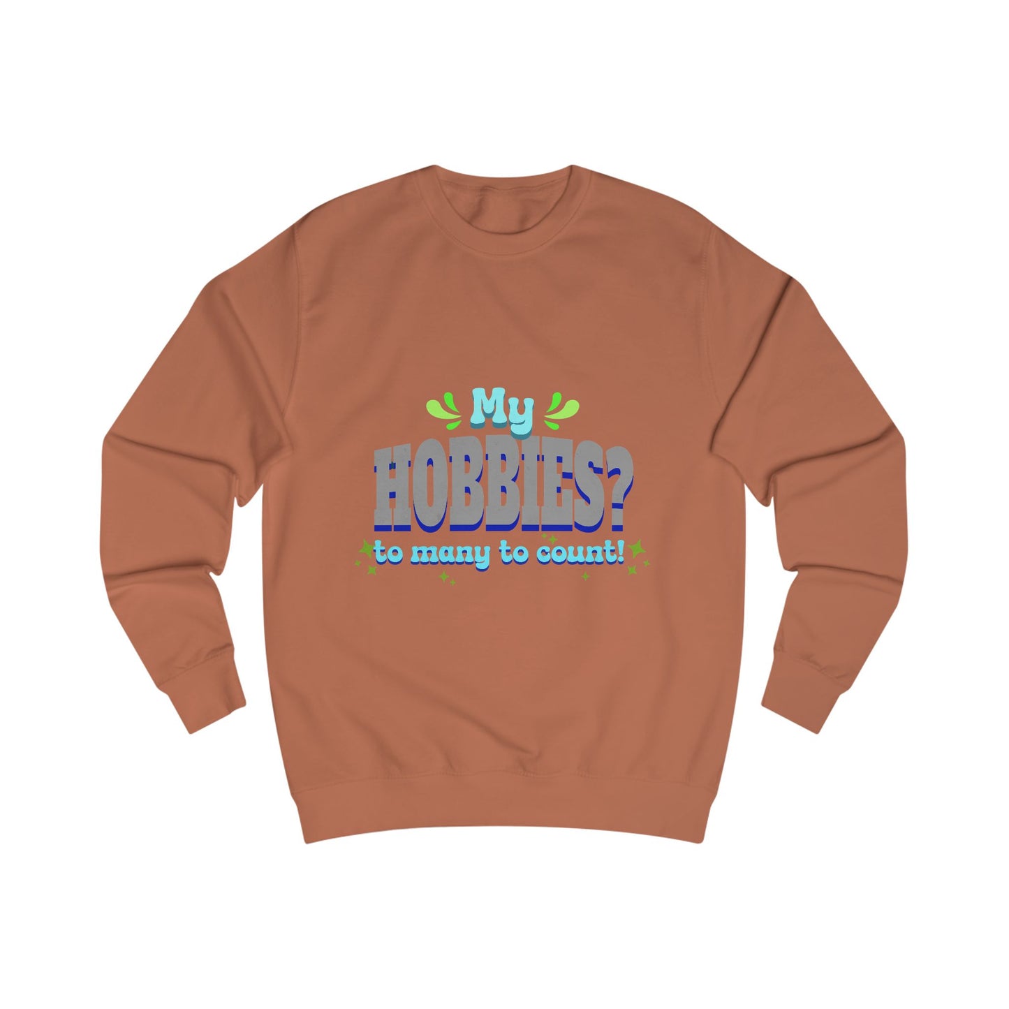 My Hobbies? Sweatshirt - Cozy Gift for Hobby Lovers