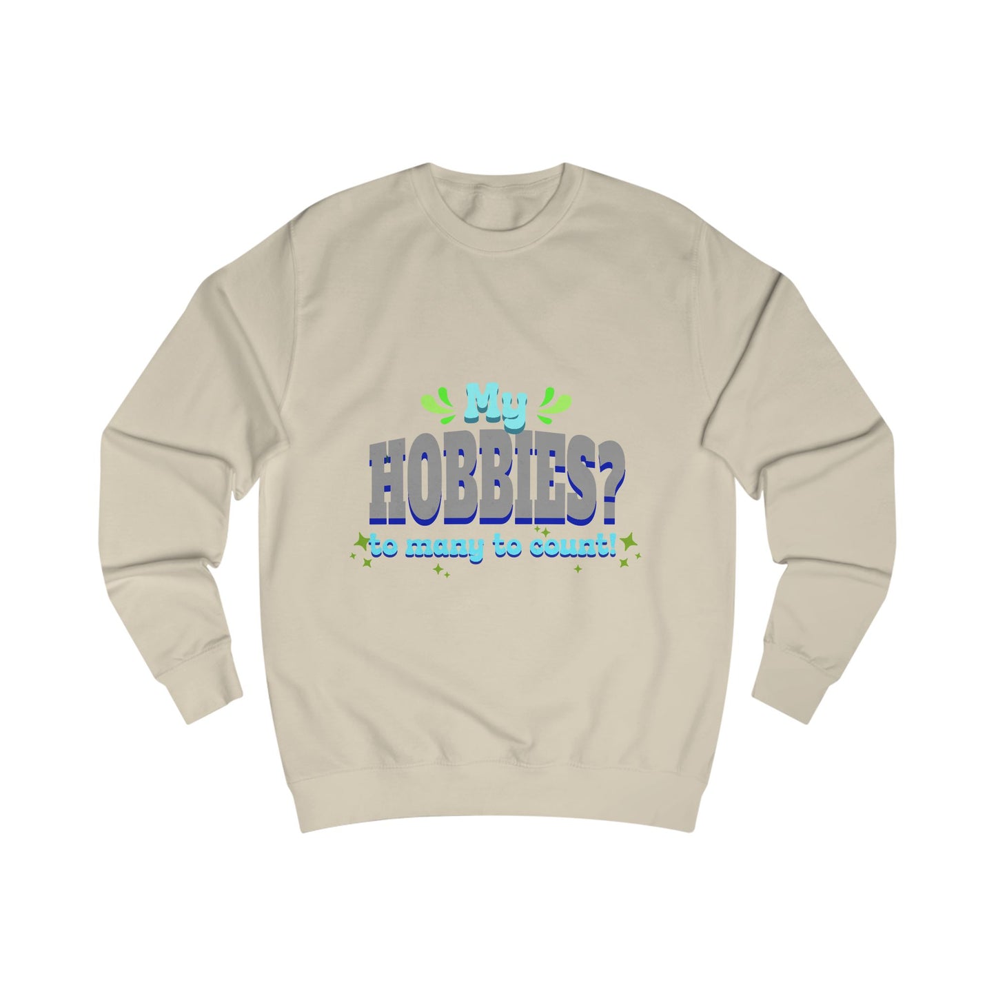 My Hobbies? Sweatshirt - Cozy Gift for Hobby Lovers