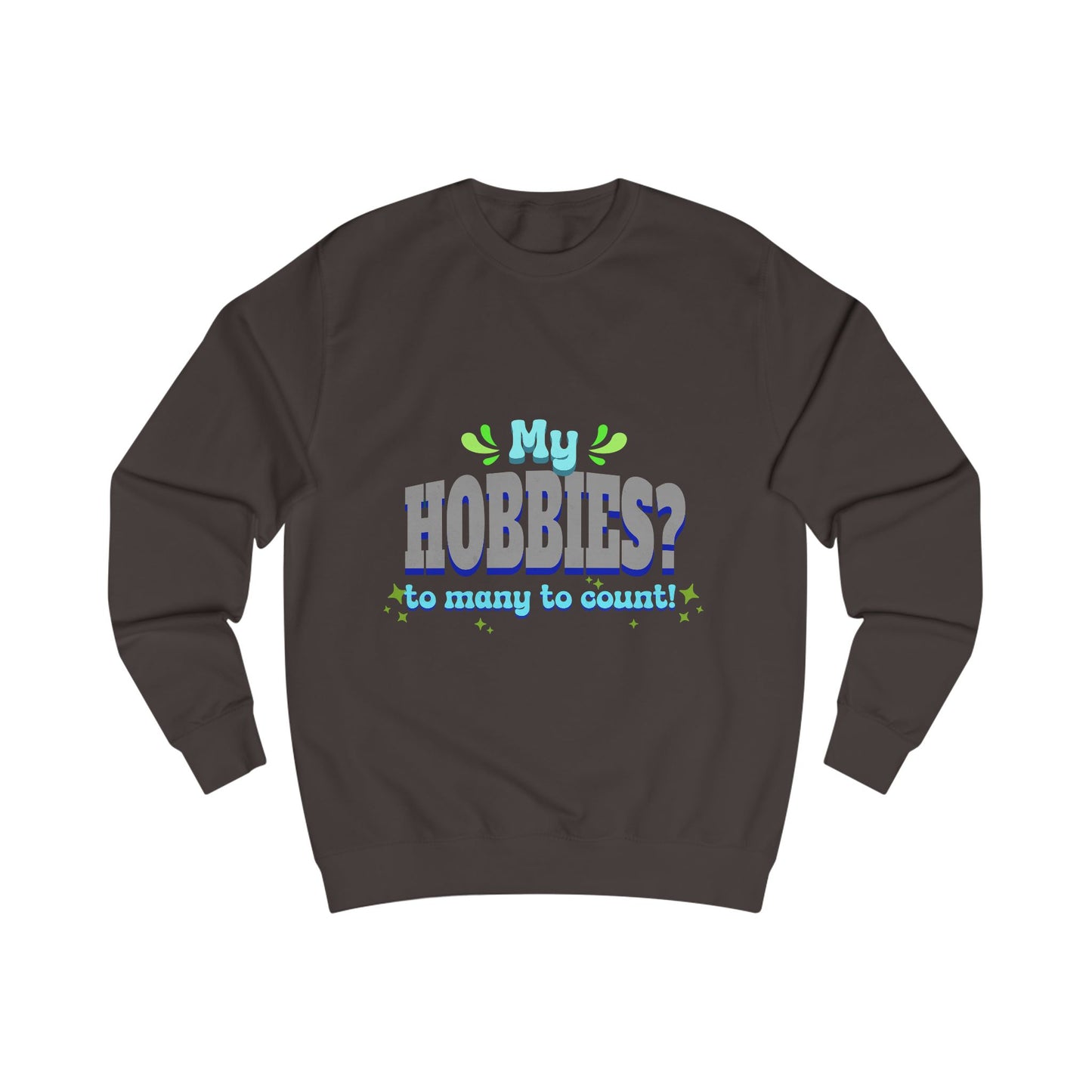 My Hobbies? Sweatshirt - Cozy Gift for Hobby Lovers