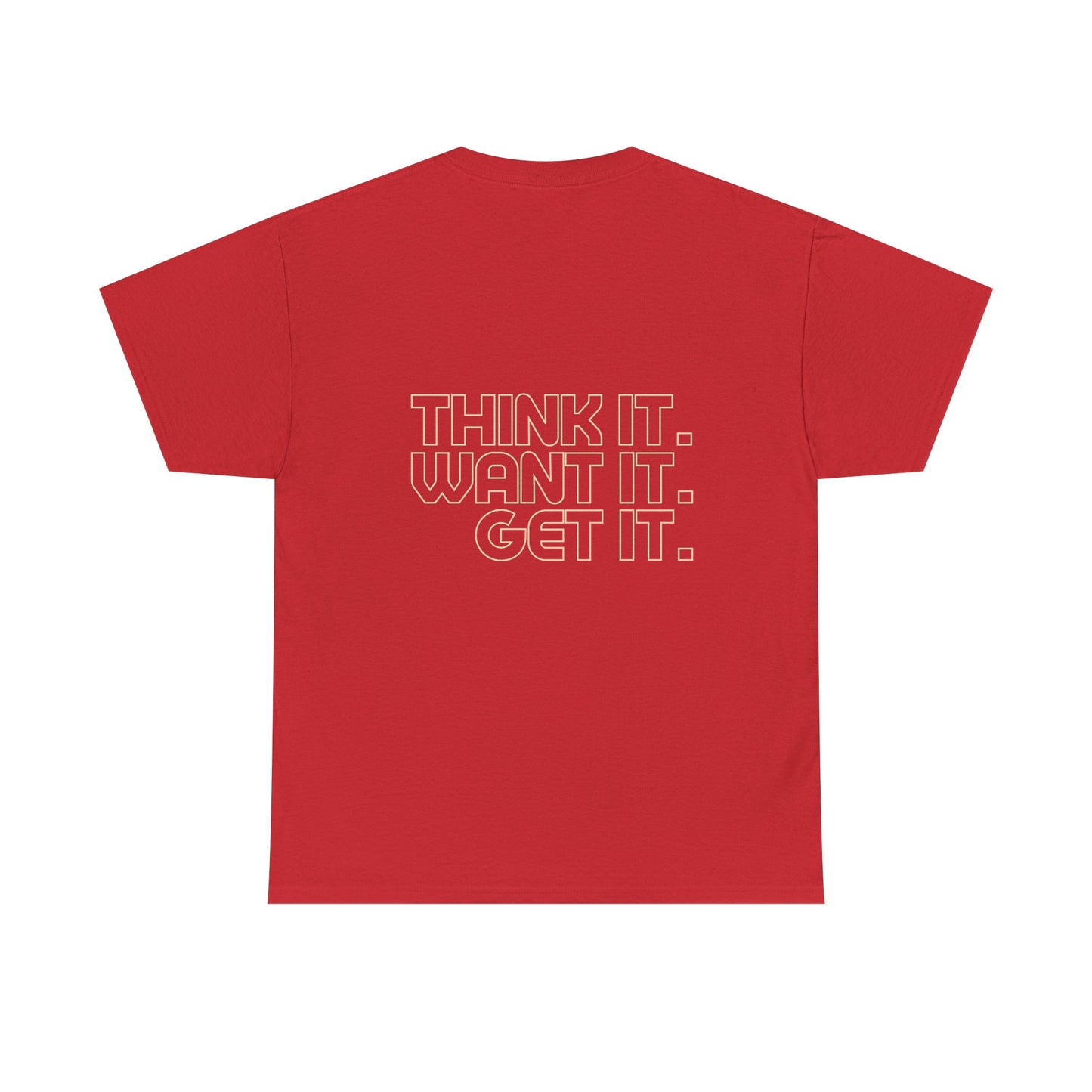 Motivational Heavy Cotton Tee - "Think It. Want It. Get It."