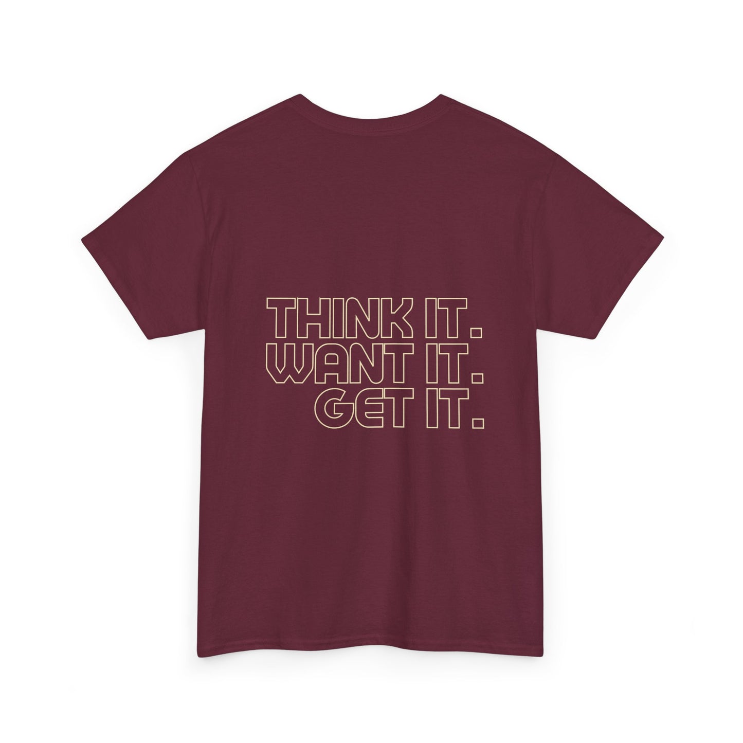 Motivational Heavy Cotton Tee - "Think It. Want It. Get It."