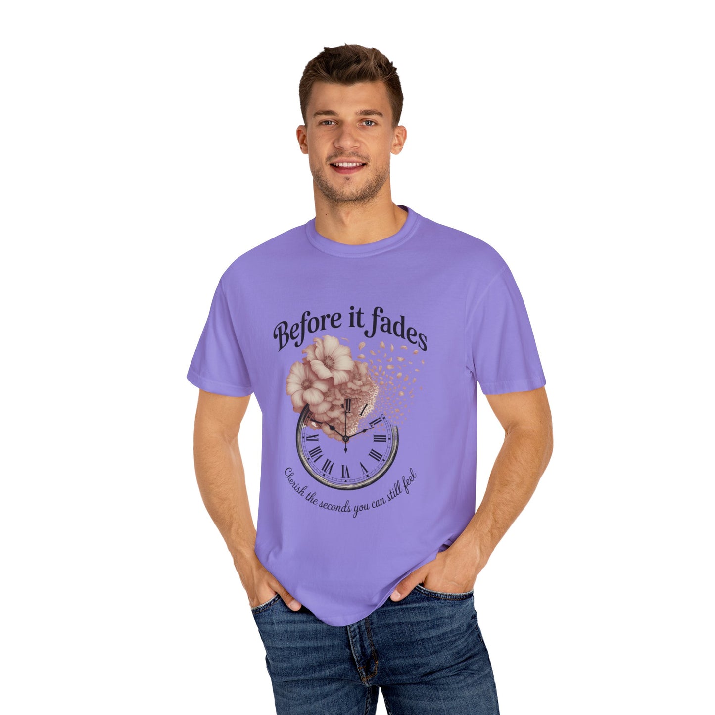 Emotional Reminder Tee: Before It Fades, Garment-Dyed T-shirt, Inspirational Gift, Aesthetic Apparel, Motivational Quote Shirt, [...]