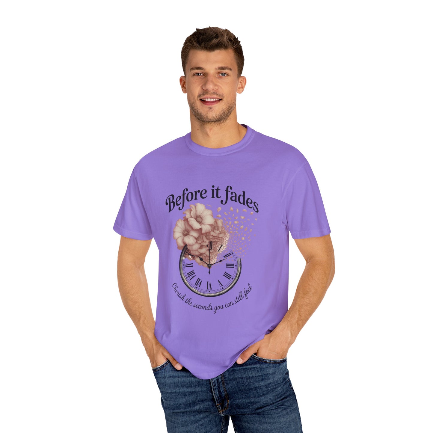 Emotional Reminder Tee: Before It Fades, Garment-Dyed T-shirt, Inspirational Gift, Aesthetic Apparel, Motivational Quote Shirt, [...]