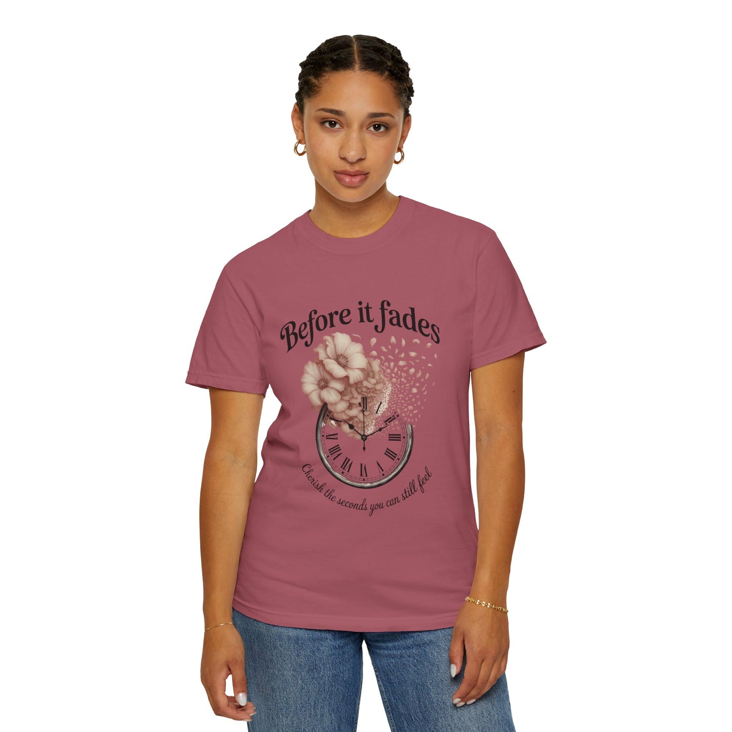Emotional Reminder Tee: Before It Fades, Garment-Dyed T-shirt, Inspirational Gift, Aesthetic Apparel, Motivational Quote Shirt, [...]