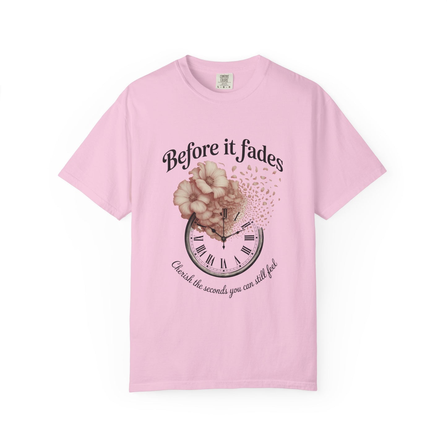 Emotional Reminder Tee: Before It Fades, Garment-Dyed T-shirt, Inspirational Gift, Aesthetic Apparel, Motivational Quote Shirt, [...]