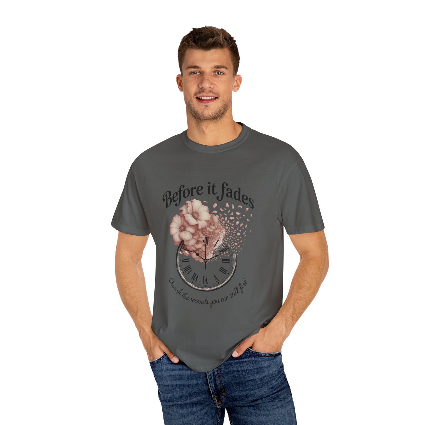 Emotional Reminder Tee: Before It Fades, Garment-Dyed T-shirt, Inspirational Gift, Aesthetic Apparel, Motivational Quote Shirt, [...]