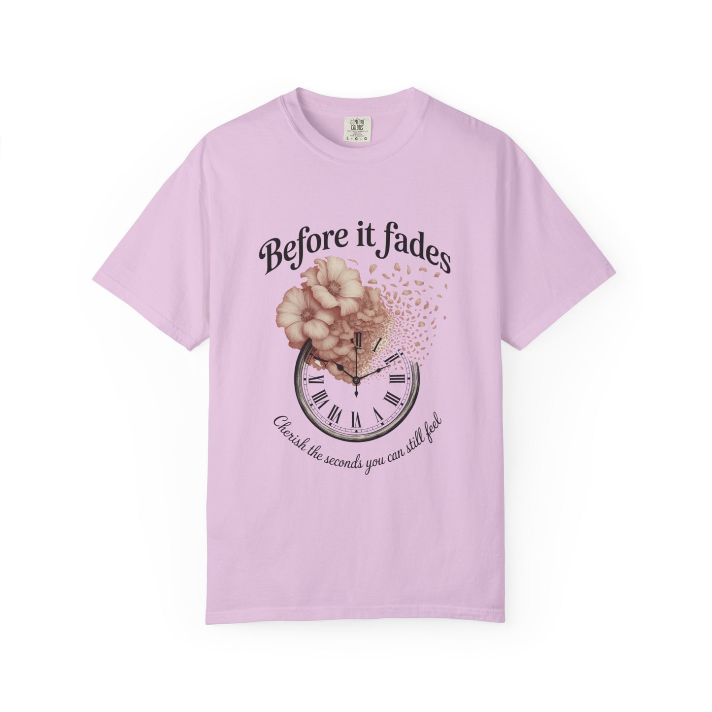 Emotional Reminder Tee: Before It Fades, Garment-Dyed T-shirt, Inspirational Gift, Aesthetic Apparel, Motivational Quote Shirt, [...]