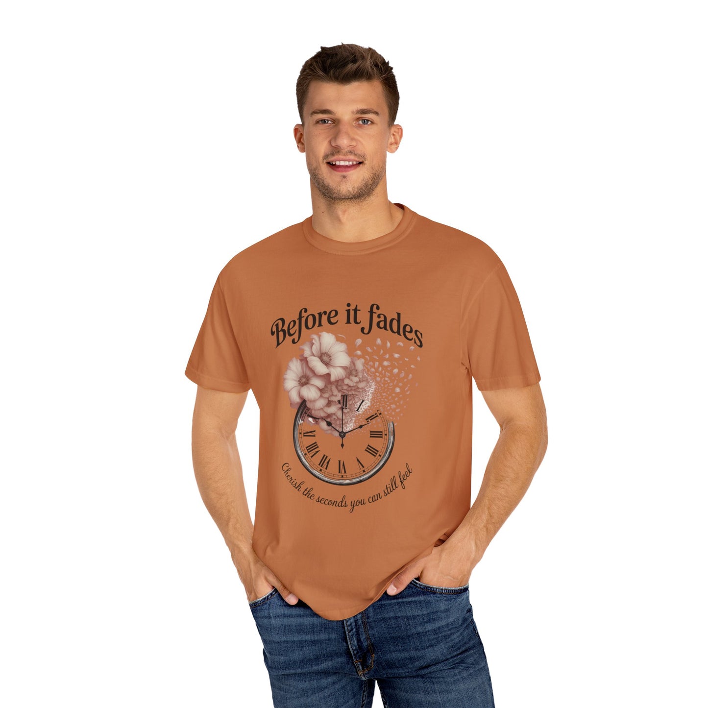 Emotional Reminder Tee: Before It Fades, Garment-Dyed T-shirt, Inspirational Gift, Aesthetic Apparel, Motivational Quote Shirt, [...]