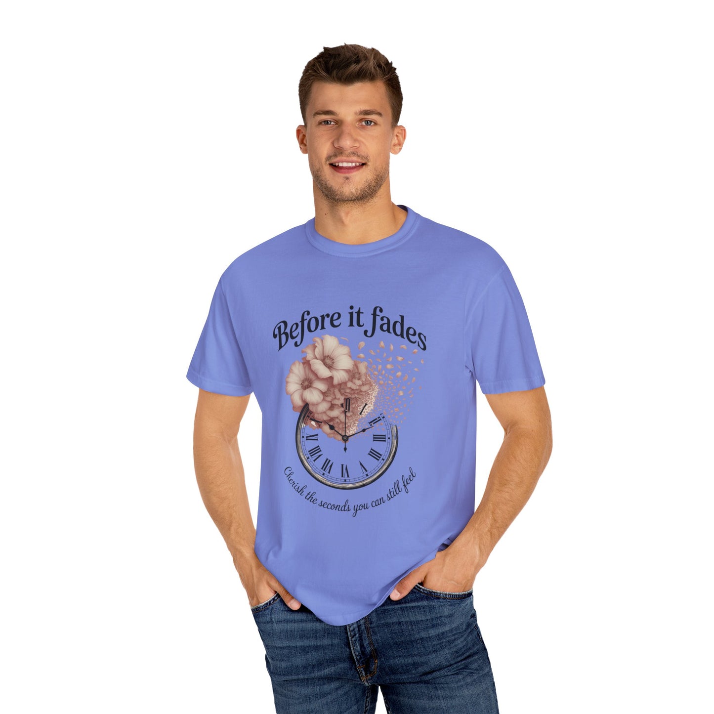 Emotional Reminder Tee: Before It Fades, Garment-Dyed T-shirt, Inspirational Gift, Aesthetic Apparel, Motivational Quote Shirt, [...]
