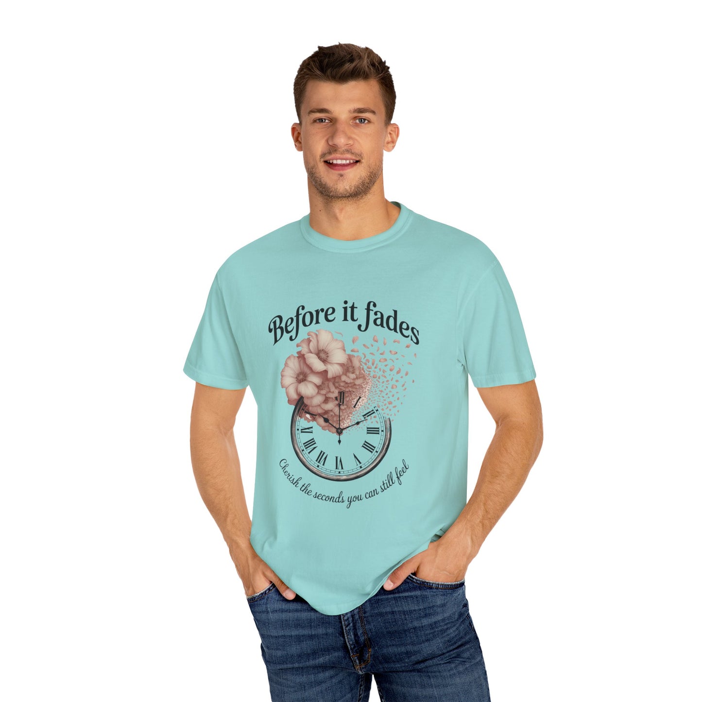 Emotional Reminder Tee: Before It Fades, Garment-Dyed T-shirt, Inspirational Gift, Aesthetic Apparel, Motivational Quote Shirt, [...]
