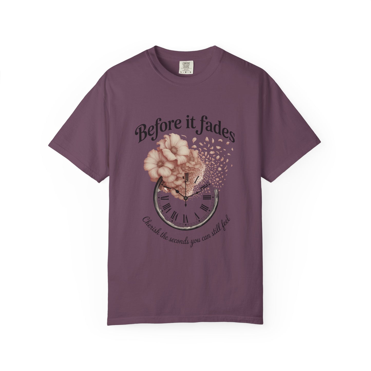 Emotional Reminder Tee: Before It Fades, Garment-Dyed T-shirt, Inspirational Gift, Aesthetic Apparel, Motivational Quote Shirt, [...]