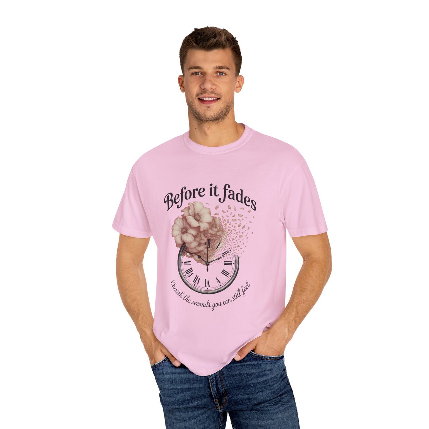 Emotional Reminder Tee: Before It Fades, Garment-Dyed T-shirt, Inspirational Gift, Aesthetic Apparel, Motivational Quote Shirt, [...]