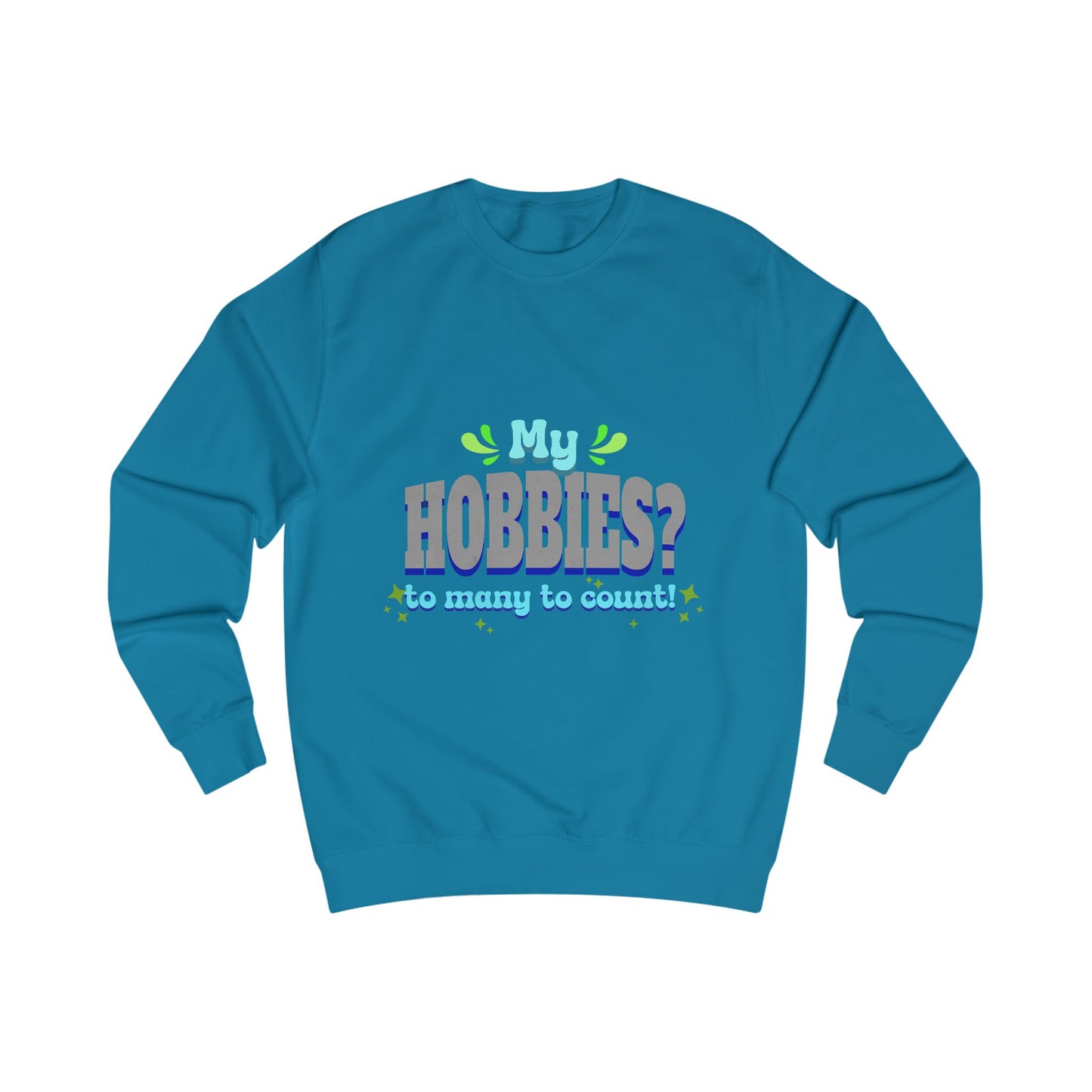 My Hobbies? Sweatshirt - Cozy Gift for Hobby Lovers