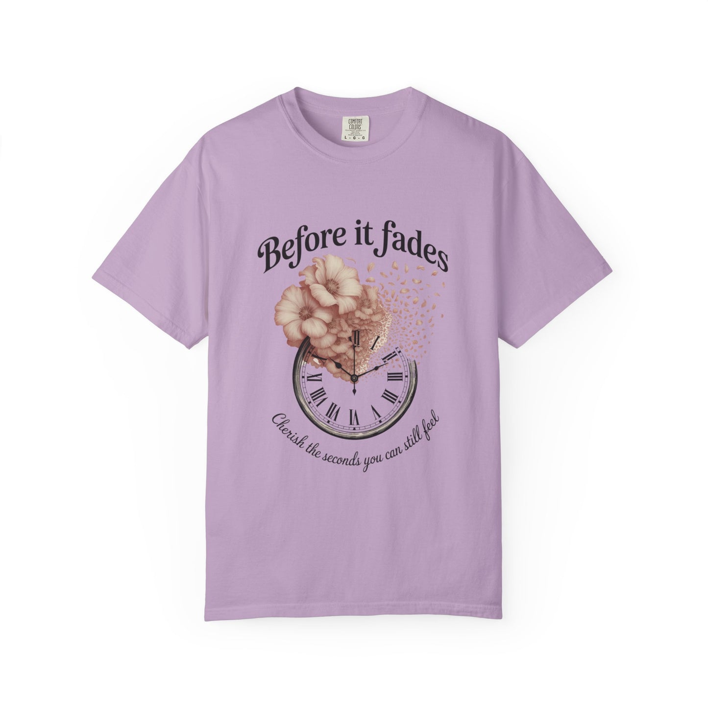 Emotional Reminder Tee: Before It Fades, Garment-Dyed T-shirt, Inspirational Gift, Aesthetic Apparel, Motivational Quote Shirt, [...]