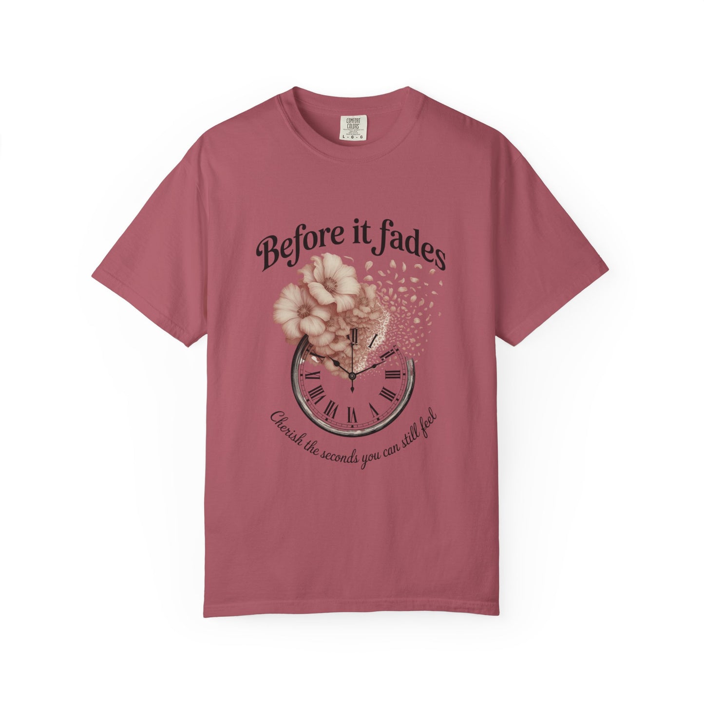 Emotional Reminder Tee: Before It Fades, Garment-Dyed T-shirt, Inspirational Gift, Aesthetic Apparel, Motivational Quote Shirt, [...]