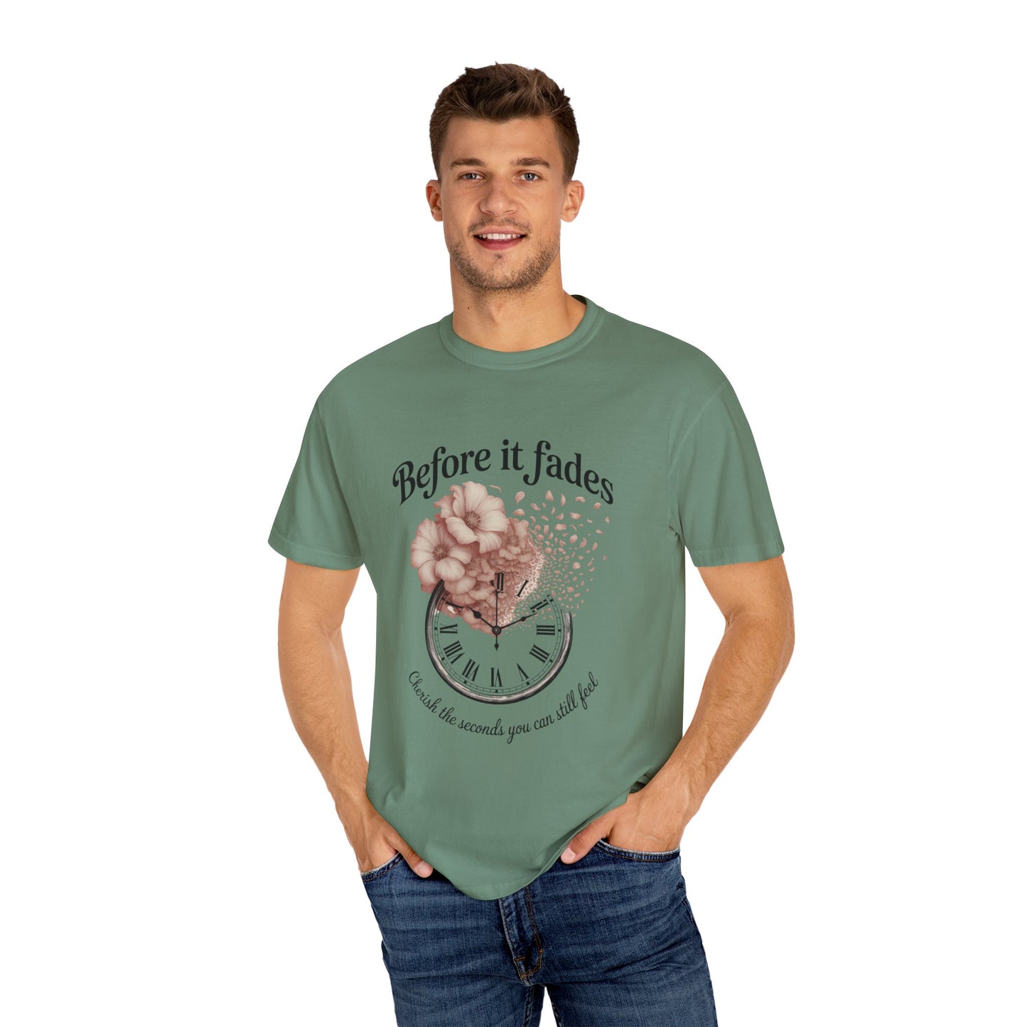 Emotional Reminder Tee: Before It Fades, Garment-Dyed T-shirt, Inspirational Gift, Aesthetic Apparel, Motivational Quote Shirt, [...]